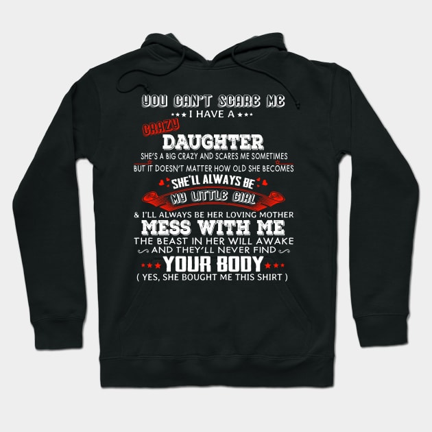 You Can't Scare Me I Have A Crazy Daughter She'll Always Be My Little Girl Hoodie by Magazine